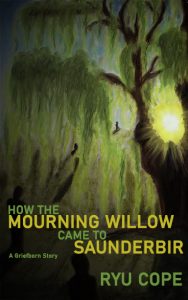 Book Cover: How the Mourning Willow Came to Saunderbir